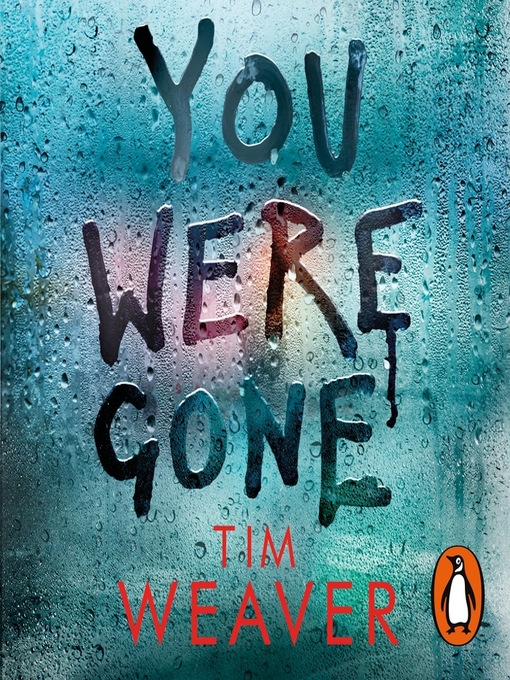 Title details for You Were Gone by Tim Weaver - Wait list